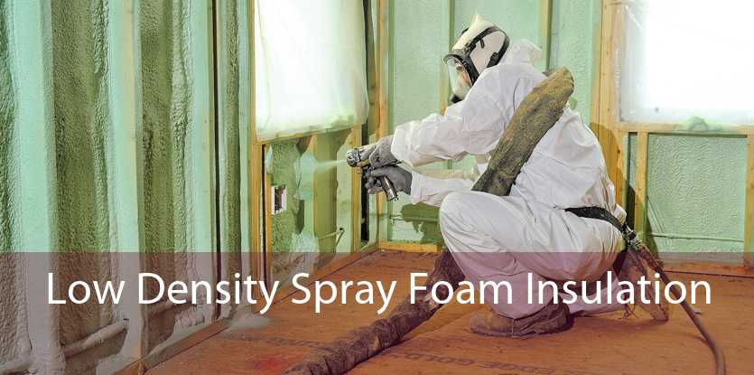 Low Density Spray Foam Insulation 
