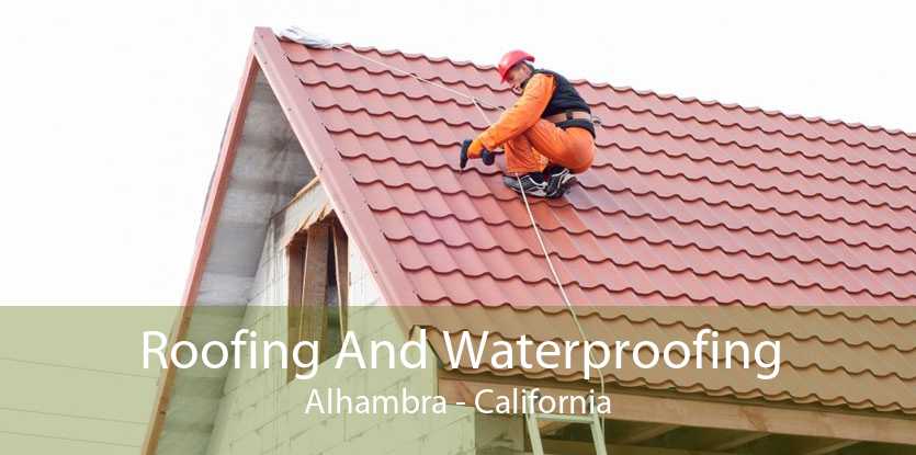 Roofing And Waterproofing Alhambra - California