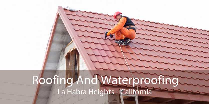 Roofing And Waterproofing La Habra Heights - California