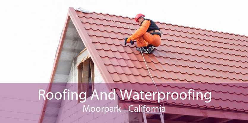 Roofing And Waterproofing Moorpark - California