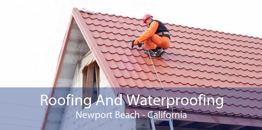 Roofing And Waterproofing Newport Beach - California