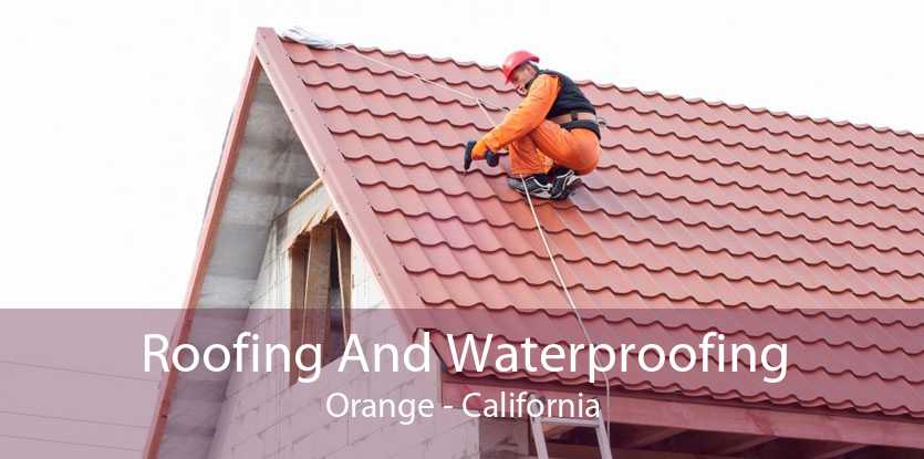 Roofing And Waterproofing Orange - California