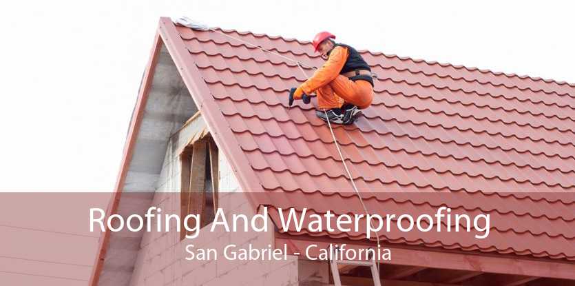 Roofing And Waterproofing San Gabriel - California