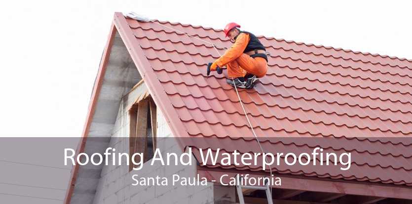 Roofing And Waterproofing Santa Paula - California