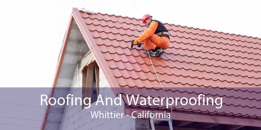 Roofing And Waterproofing Whittier - California