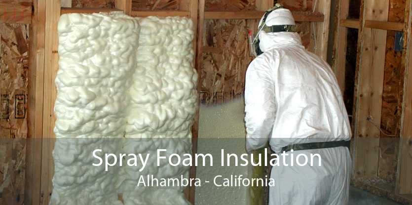 Spray Foam Insulation Alhambra - California