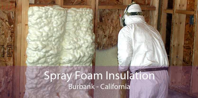 Spray Foam Insulation Burbank - California