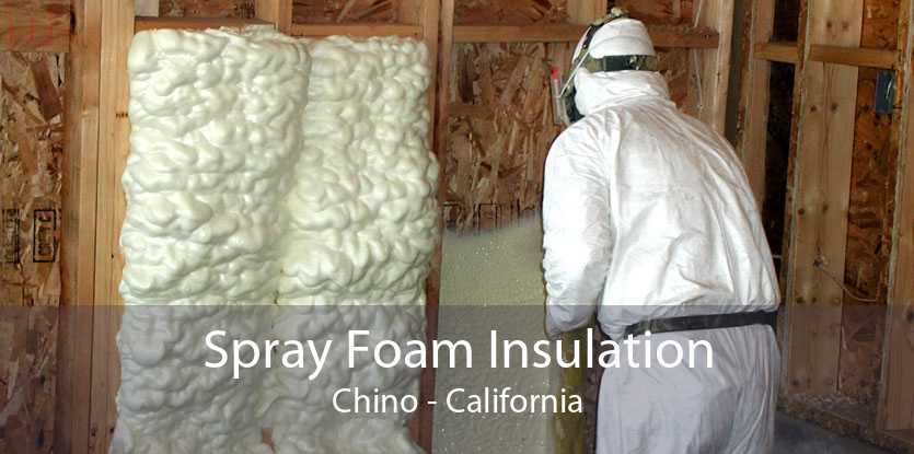 Spray Foam Insulation Chino - California