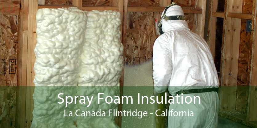 Spray Foam Insulation La Canada Flintridge - California