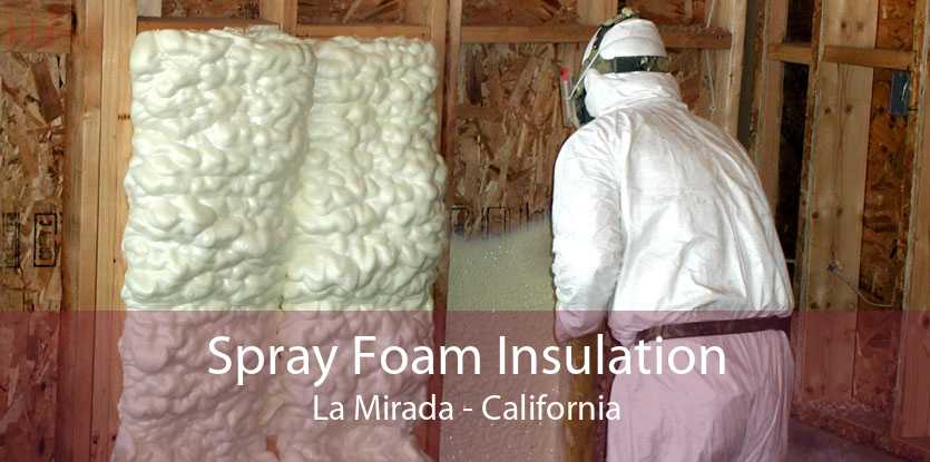 Spray Foam Insulation La Mirada - California