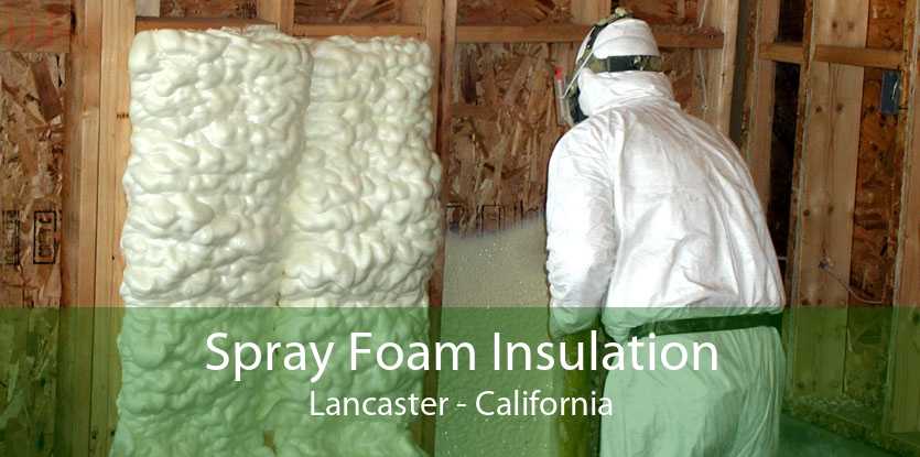 Spray Foam Insulation Lancaster - California