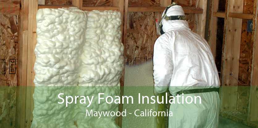 Spray Foam Insulation Maywood - California