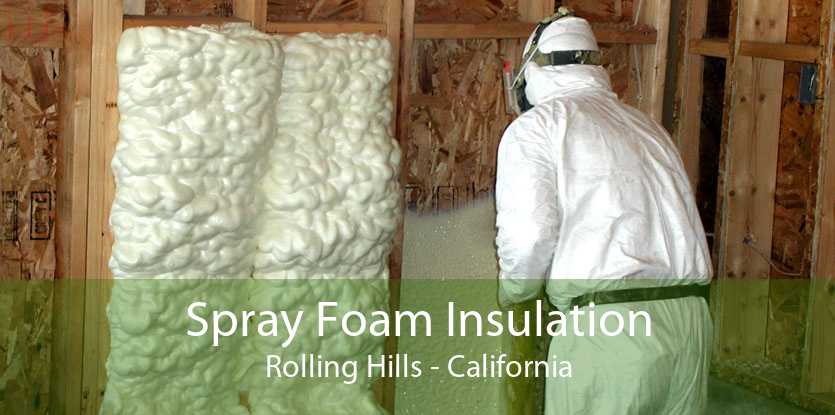 Spray Foam Insulation Rolling Hills - California