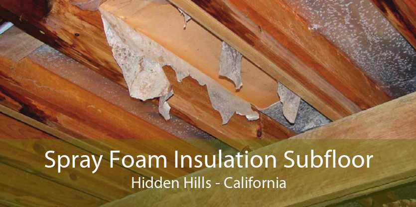 Spray Foam Insulation Subfloor Hidden Hills - California