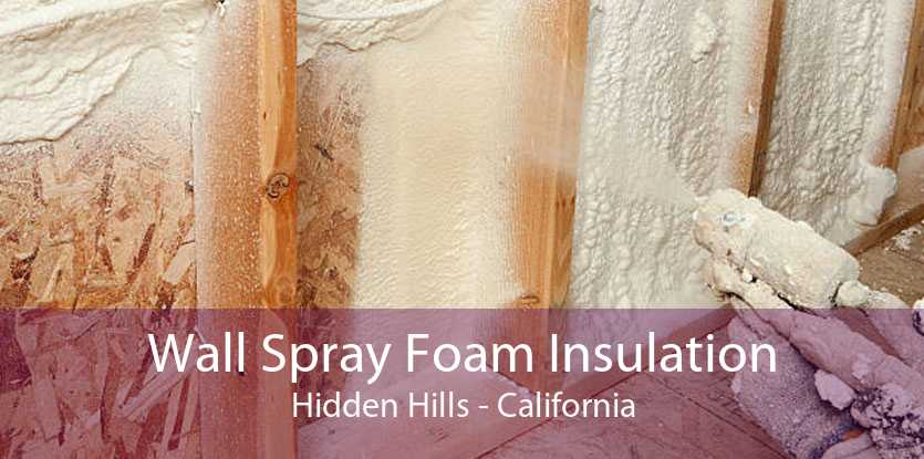 Wall Spray Foam Insulation Hidden Hills - California